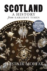 Scotland: A History from Earliest Times - Alistair Moffat - 9781780274386