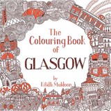 The Colouring Book of Glasgow - Eilidh Muldoon - 9781780276144