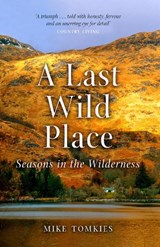 A Last Wild Place - Mike Tomkies - 9781780277035