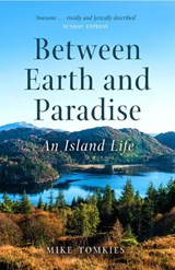 Between Earth and Paradise - Mike Tomkies - 9781780277066