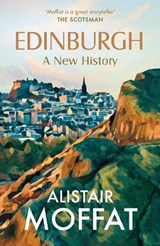 Edinburgh: A New History - Alistair Moffat - 9781780279756