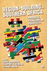 Region-Building in Southern Africa - SAUNDERS,  Chris ; Dzinesa, Gwinyayi Albert ; Nagar, Dawn (Centre for Conflict Resolution at Cape Town, South Africa) - 9781780321790