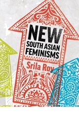 New South Asian Feminisms - Srila Roy - 9781780321899