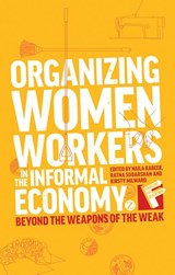 Organizing Women Workers in the Informal Economy - Naila Kabeer ; Ratna Sudarshan ; Kirsty Milward - 9781780324517