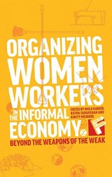 Organizing Women Workers in the Informal Economy - Naila Kabeer ; Ratna Sudarshan ; Kirsty Milward - 9781780324524