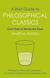 A Brief Guide to Philosophical Classics - James M. Russell - 9781780330693