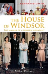A Brief History of the House of Windsor - Michael Paterson - 9781780338033