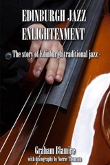 Edinburgh Jazz Enlightenment-the Story of Edinburgh Traditio - BLAMIRE,  Graham - 9781780352909