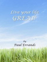 Live your life GREAT - Paul Errands - 9781780353166