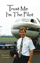Trust Me I'm the Pilot - DE TOURTOULON,  Baron - 9781780354071