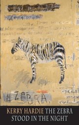 The Zebra Stood in the Night - Kerry Hardie - 9781780371115