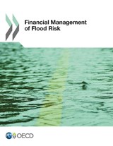 Financial Management of Flood Risks - Organisation for Economic Co-Operation and Development (OECD) - 9781780408569