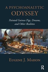 A Psychoanalytic Odyssey - Eugene J. Mahon - 9781780491448