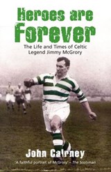 Heroes are Forever - John Cairney - 9781780570617