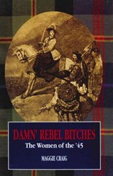 Damn' Rebel Bitches - Maggie Craig - 9781780572963