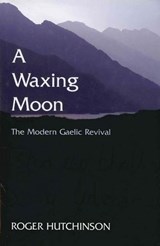A Waxing Moon - Roger Hutchinson - 9781780573106
