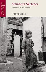 Stamboul Sketches - John Freely - 9781780600567