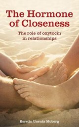 The Hormone of Closeness - Kerstin Uvnäs Moberg - 9781780660455