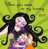 When You Were in My Tummy - Monica Calaf - 9781780660905
