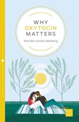 Why Oxytocin Matters - Kerstin Uvnas Moberg - 9781780666051