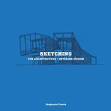 SKETCHING FOR ARCHITECTURE + I - Stephanie Travis - 9781780675640