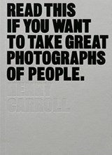 Read This if You Want to Take Great Photographs of People - CARROLL,  Henry - 9781780676241