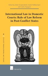 International Law in Domestic Courts: Rule of Law Reform in Post-Conflict States - Edda Kristjansdottir ; Andre Nollkaemper ; Cedric Ryngaert - 9781780680415