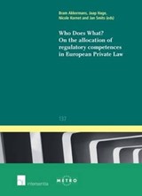 Who does What? On the Allocation of Regulatory Competences in European Private Law - Bram Akkermans ; Jaap Hage ; Nicole Kornet ; Jan Smits - 9781780683256