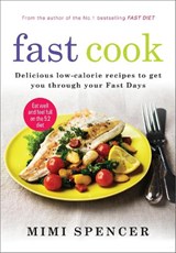 Fast Cook: Easy New Recipes to Get You Through Your Fast Days - Mimi Spencer - 9781780722177