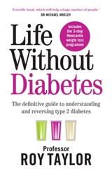 Life Without Diabetes - Professor Roy Taylor - 9781780724102