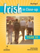 Irish in Close-Up: Key Stage 3 Year 10 - Celia Gormley - 9781780730905