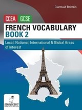 French Vocabulary Book Two for CCEA GCSE - Diarmuid Brittain - 9781780732879