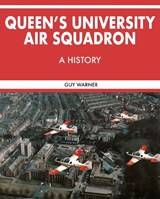 Queen’s University Air Squadron - Guy Warner - 9781780734064