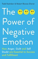 The Power of Negative Emotion - Todd Kashdan ; Robert Biswas-Diener - 9781780746609