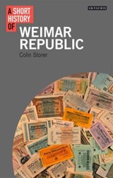 A Short History of the Weimar Republic - Colin Storer - 9781780761756