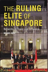 The Ruling Elite of Singapore - MICHAEL D. (FLINDERS UNIVERSITY,  Australia) Barr - 9781780762340