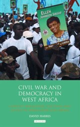 Civil War and Democracy in West Africa - David Harris - 9781780767758