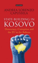 State-Building in Kosovo - Andrea Lorenzo Capussela - 9781780769158