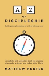 A-Z of Discipleship - Matthew Porter - 9781780784564