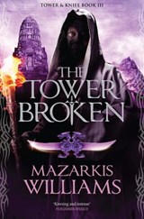 The Tower Broken - Mazarkis Williams - 9781780871509