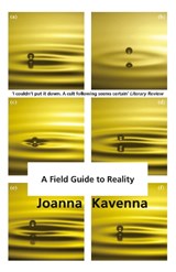 A Field Guide to Reality - Joanna Kavenna - 9781780872322