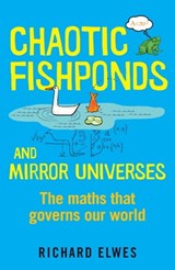Chaotic Fishponds and Mirror Universes - Richard Elwes - 9781780875613