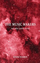 The Music Makers and other Jewish stories - Mark Harris - 9781780884059