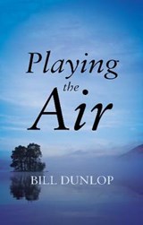 Playing the Air - Bill Dunlop - 9781780885469