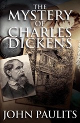 The Mystery of Charles Dickens - John Paulits - 9781780921778