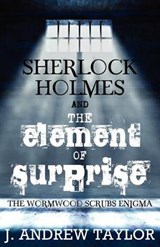 Sherlock Holmes and the Element of Surprise - James Andrew Taylor - 9781780922683