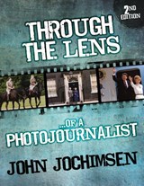 Through the Lens of a Photojournalist - John Jochimsen - 9781780927138