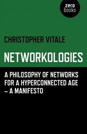 Networkologies - A Philosophy of Networks for a Hyperconnected Age - A Manifesto