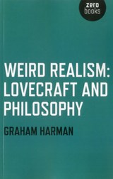 Weird Realism – Lovecraft and Philosophy - Graham Harman - 9781780992525