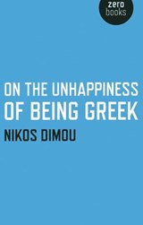 On the Unhappiness of Being Greek - Nikos Dimou - 9781780992556